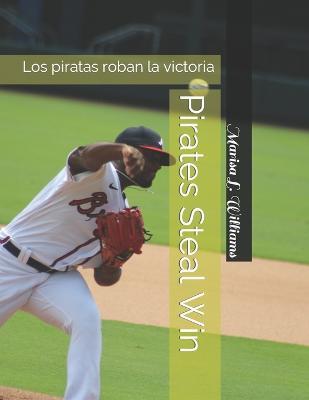 Pirates Steal Win: Los piratas roban la victoria - Marisa L Williams - cover