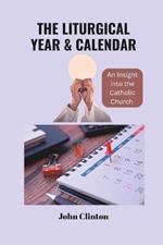 The Liturgical Year & Calendar: An Insight into the Catholic Church