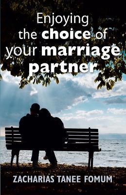 Enjoying The Choice of Your Marriage Partner - Zacharias Tanee Fomum - cover