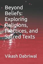 Beyond Beliefs: Exploring Religions, Practices, and Sacred Texts
