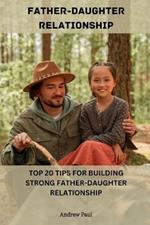 Father-Daughter Relationship: Top 20 Tips For Building Strong Father-daughter Relationship