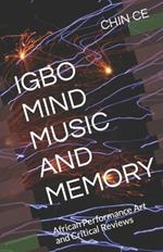 Igbo Mind Music and Memory: African Performance Art and Critical Reviews