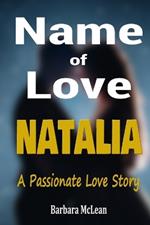 Name of Love: NATALIA: Passionate Love Story