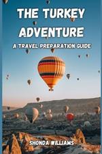 The Turkey Adventure: A Travel Preparation Guide