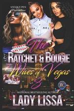 The Ratchet & Bougie Wives of Vegas 3: Finale