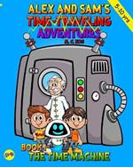 Book 1 - The Time Machine: Alex and Sam finds the Time Machine, and meet Roby and professor Naxos