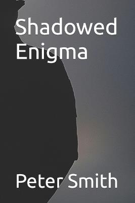 Shadowed Enigma - Peter Smith - cover