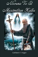 Novena To St Maximilian Kolbe: The Patron Saint Of Prisoners