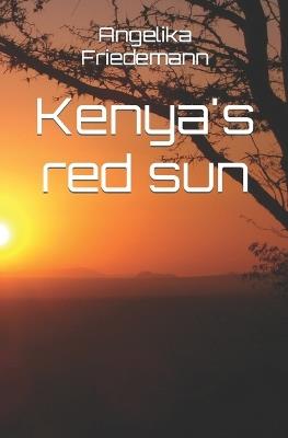 Kenya's red sun - Angelika Friedemann - cover