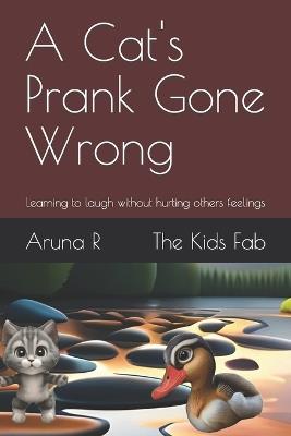 A Cat's Prank Gone Wrong: Learning to laugh without hurting others feelings - Aruna R - cover