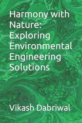Harmony with Nature: Exploring Environmental Engineering Solutions - Vikash Dabriwal - cover