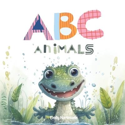 The ABC Animals: A Rhyming Alphabet Book For Toddlers, Ages 1-3 - Emily Hartmann - cover