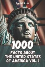 1000 Facts about The United States of America Vol. 1