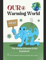 Our Warming World: The Global Climate Crisis Explained