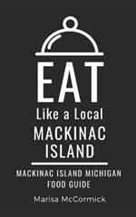 Eat Like a Local- Mackinac Island: Mackinac Island Michigan Food Guide