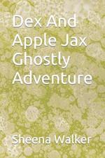 Dex And Apple Jax Ghostly Adventure