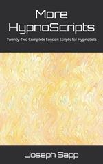 More HypnoScripts: Twenty-Two Complete Session Scripts for Hypnotists