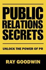 Public Relations Secrets: Unlock the Power of PR