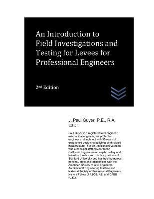 An Introduction to Field Investigations and Testing for Levees for Professional Engineers - J Paul Guyer - cover