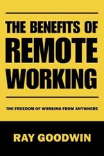 The Benefits of Remote Working: The Freedom of Working from Anywhere