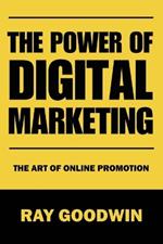 The Power of Digital Marketing: The Art of Online Promotion