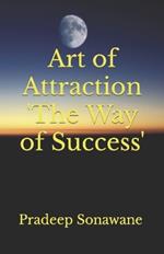 Art of Attraction 'The Way of Success'
