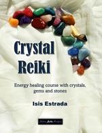 Crystal Reiki: Energy healing course with crystals, gems and stones