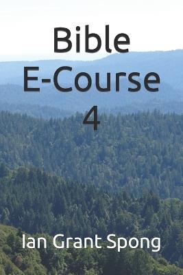 Bible E-Course 4 - Ian Grant Spong - cover