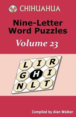 Chihuahua Nine-Letter Word Puzzles Volume 23 - Alan Walker - cover