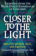 Closer to the Light: Learning From the Near-Death Experiences of Children