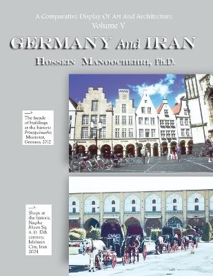 GERMANY And IRAN: A Comparative Display Of Art And Architecture Volume V - Hossein Manoochehri - cover