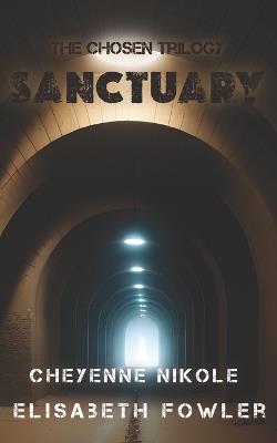 Sanctuary: The Chosen Trilogy - Cheyenne Nikole,Elisabeth Fowler - cover
