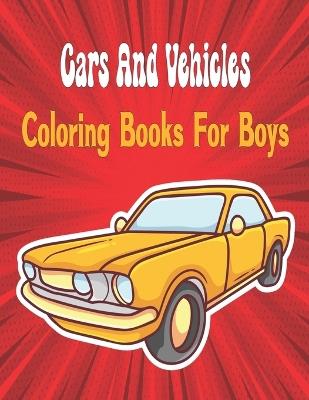 Cars And Vehicles Coloring Books For Boys Cool: vehicles to color.Big Book of Cars, Trucks - Oussama Zinaoui - cover