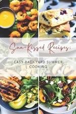 Sun-Kissed Recipes: Easy Backyard Summer Cooking