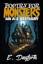Poetry For Monsters: An A-Z Bestiary