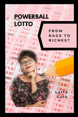 Powerball Lotto: From Rags to Riches? - Lotto Guru - cover