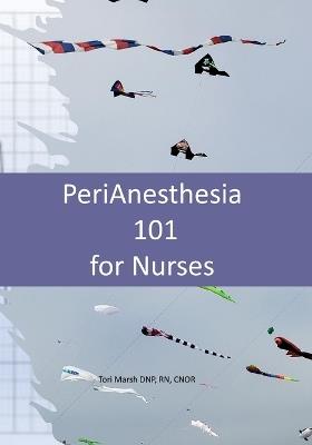 PeriAnesthesia 101 for Nurses - Tori Marsh - cover