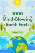 1000 Mind-Blowing Earth Facts