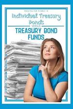 Investing for Interest 14: Individual Treasury Bonds vs. Treasury Bond Funds
