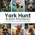 York Hunt Breeds Photobook: Yorkshire Terriers Mixed with Hunting Dogs