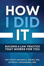 How I Did It: Building a Law Practice that Works for You