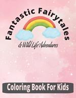 Fantastic Fairytales & Wildlife Adventures: Coloring Book for Kids