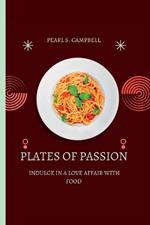 Plates of Passion: Indulge in a Love Affair with Food