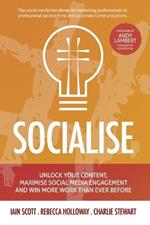 Socialise: Unlock your content, maximise social media engagement and win more work than ever before