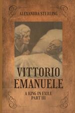Vittorio Emanuele A King in Exile Part III