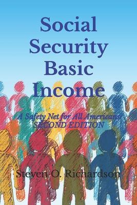 Social Security Basic Income: A Safety Net for All Americans - Steven O Richardson - cover