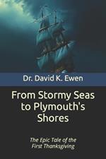 From Stormy Seas to Plymouth's Shores: The Epic Tale of the First Thanksgiving