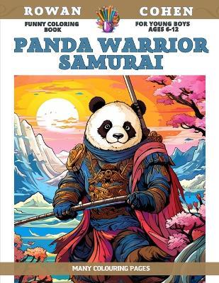 Funny Coloring Book for young boys Ages 6-12 - Panda Warrior Samurai - Many colouring pages - Rowan Cohen - cover