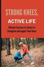 Strong Knees, Active Life: Effective Exercises for Seniors to Strengthen and Support Their Knees