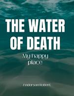 The Water of Death: My happy place
